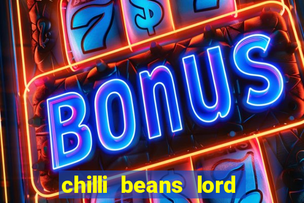 chilli beans lord of the rings